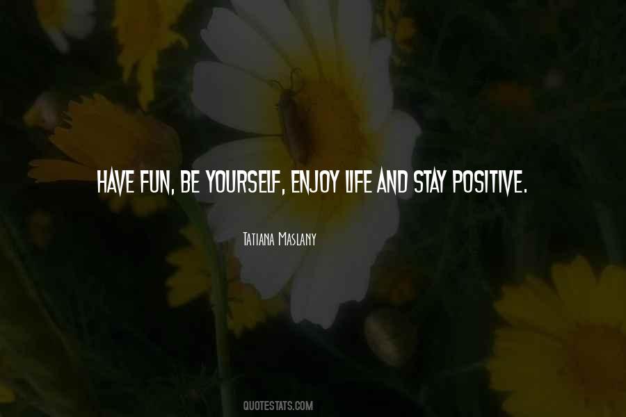 Being Positive Life Quotes #879586