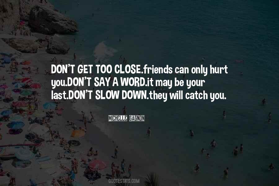 Friends Can Hurt You Quotes #816339