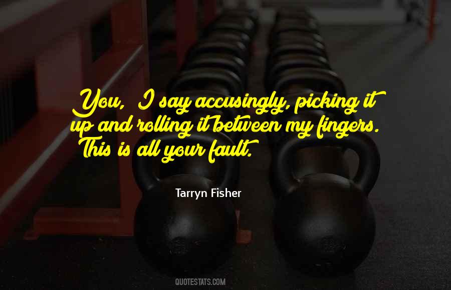 Is It My Fault Quotes #424668