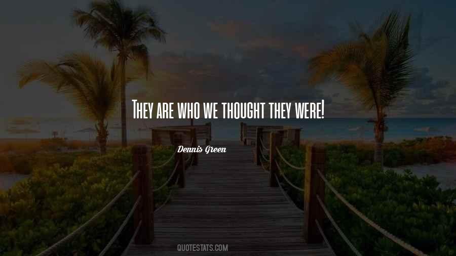 They Were Who We Thought They Were Quotes #1209978