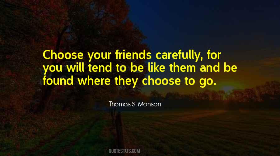 Friends Choose Quotes #1187666