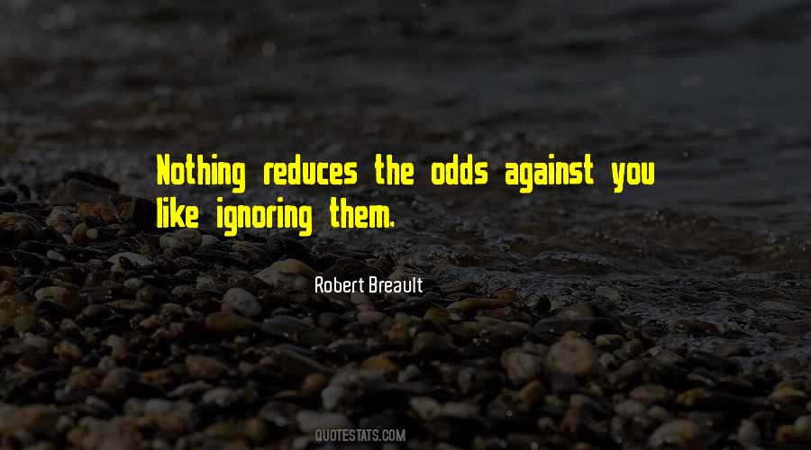 Even When The Odds Are Against You Quotes #198605