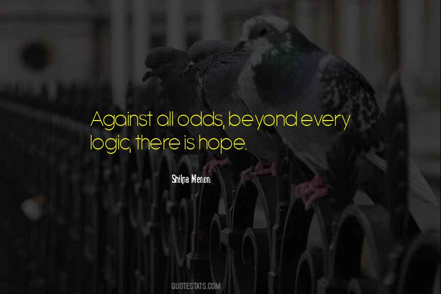 Even When The Odds Are Against You Quotes #246783