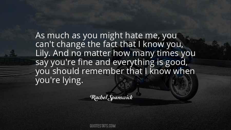 You Might Hate Me Quotes #752773