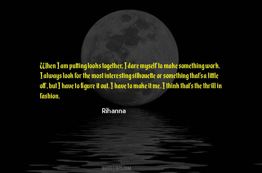 I Have To Make It Quotes #1259480