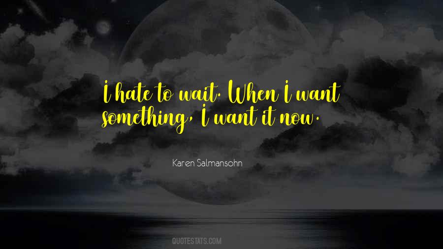 Hate To Wait Quotes #1728128