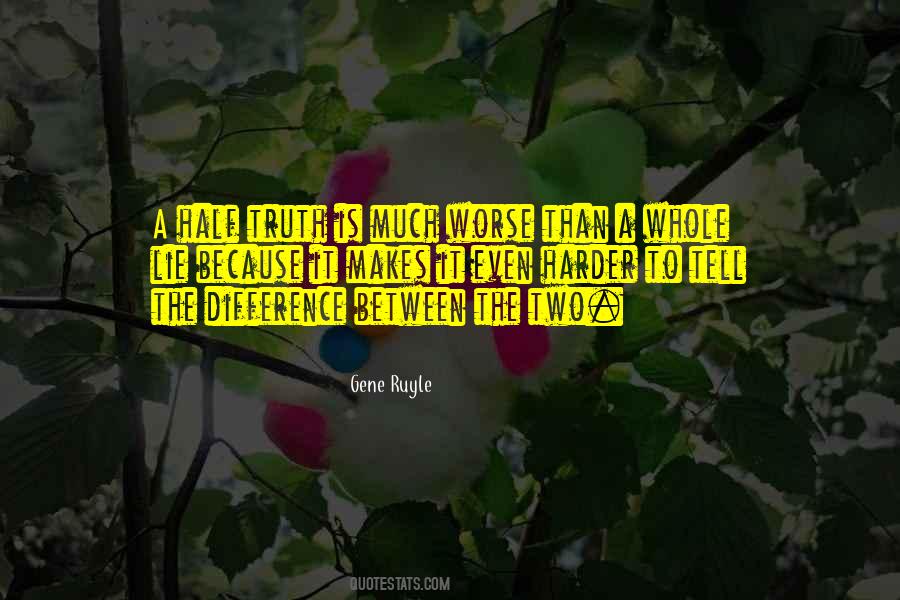 A Half Truth Is A Whole Lie Quotes #799824
