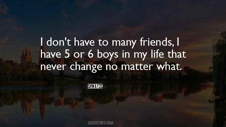 Friends Don't Change Quotes #363301