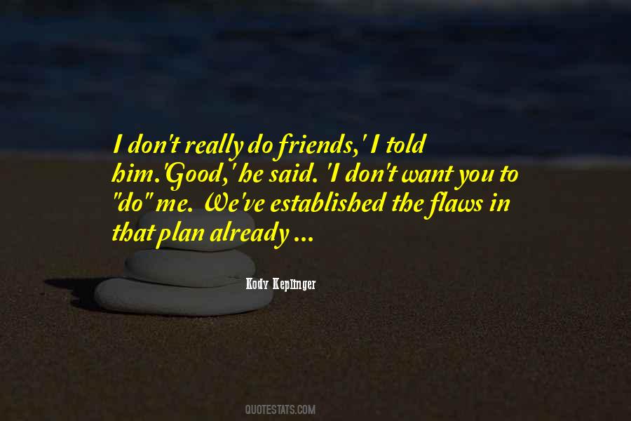 Friends Don't Do That Quotes #928078