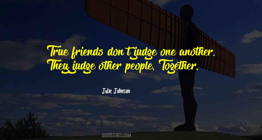 Friends Don't Judge Quotes #1317710