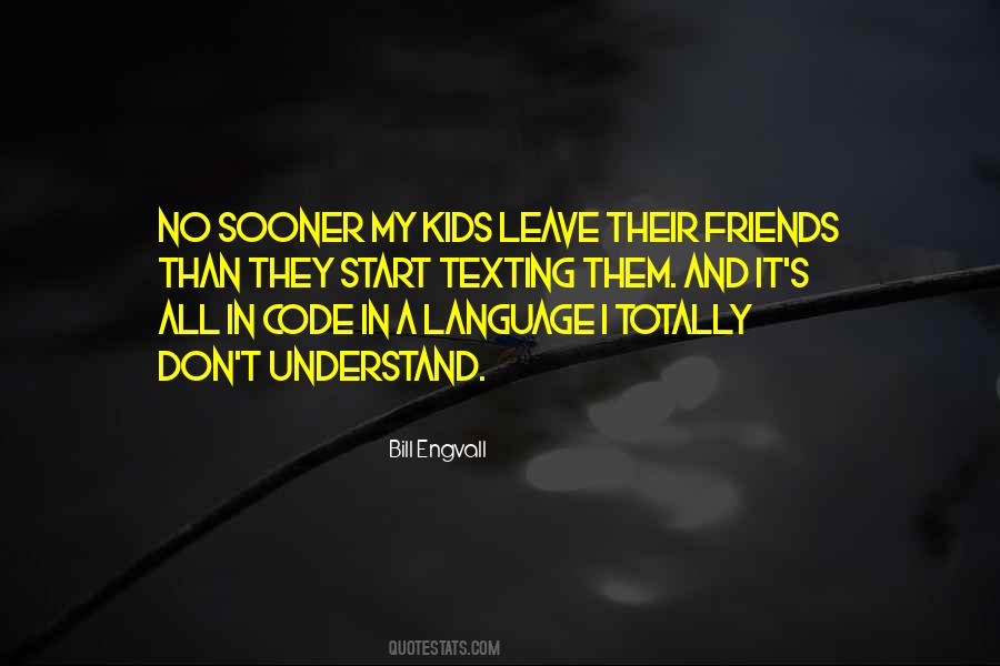 Friends Don't Leave Each Other Quotes #1541078