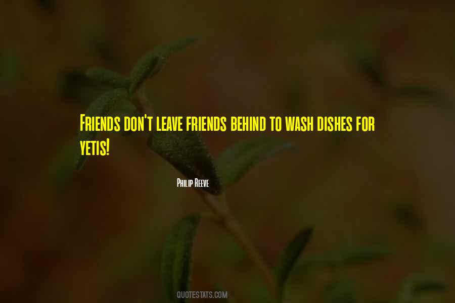Friends Don't Leave Each Other Quotes #1548152