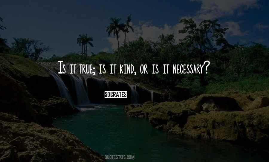 Is It Kind Is It Necessary Quotes #1715975