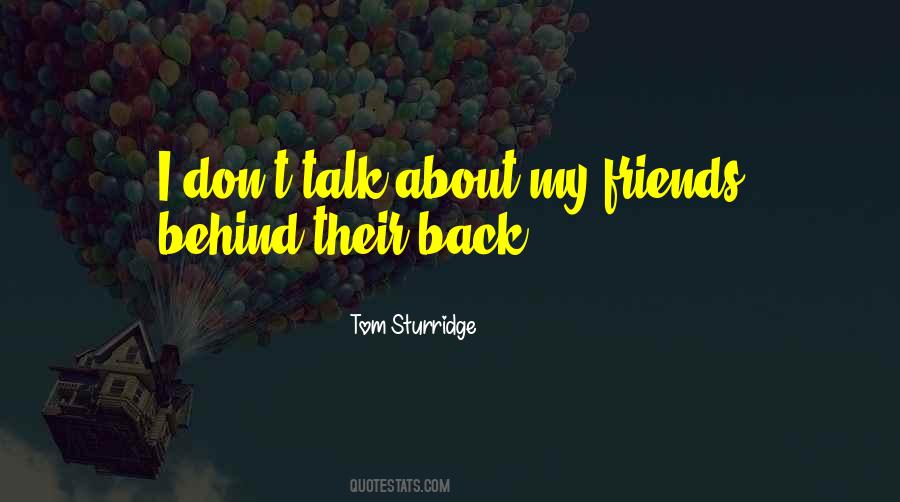 Friends Don't Talk About Friends Quotes #56037