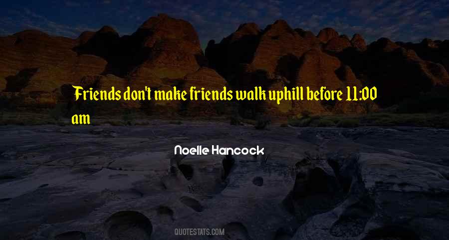 Friends Don't Walk Away Quotes #1651051