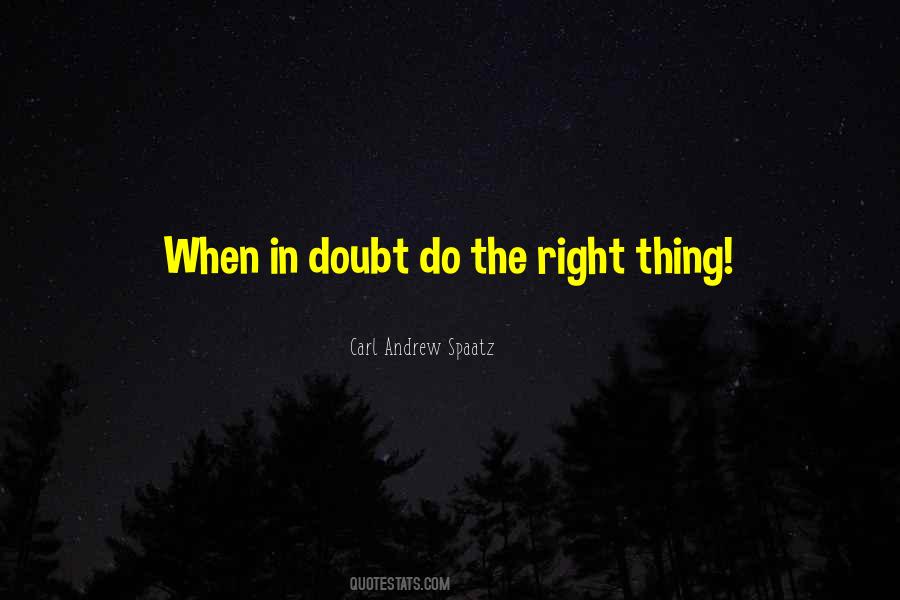 When In Doubt Do The Right Thing Quotes #1863254