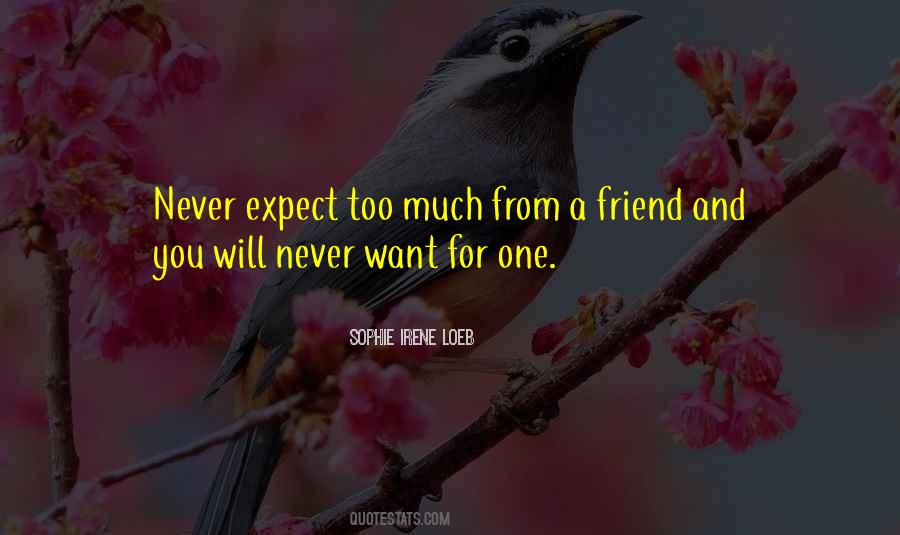 Friends Expect Too Much Quotes #620187