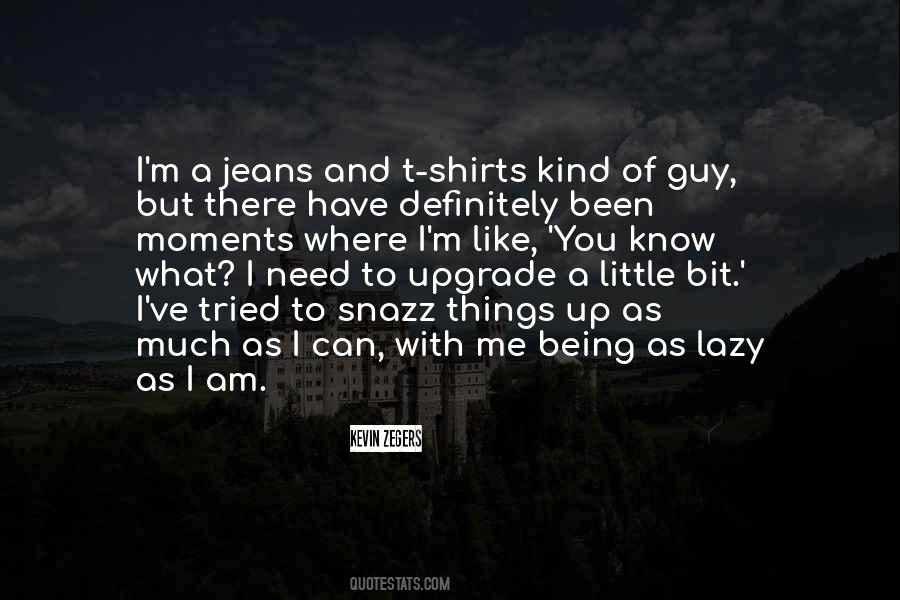 Quotes About Being A Guy #296257