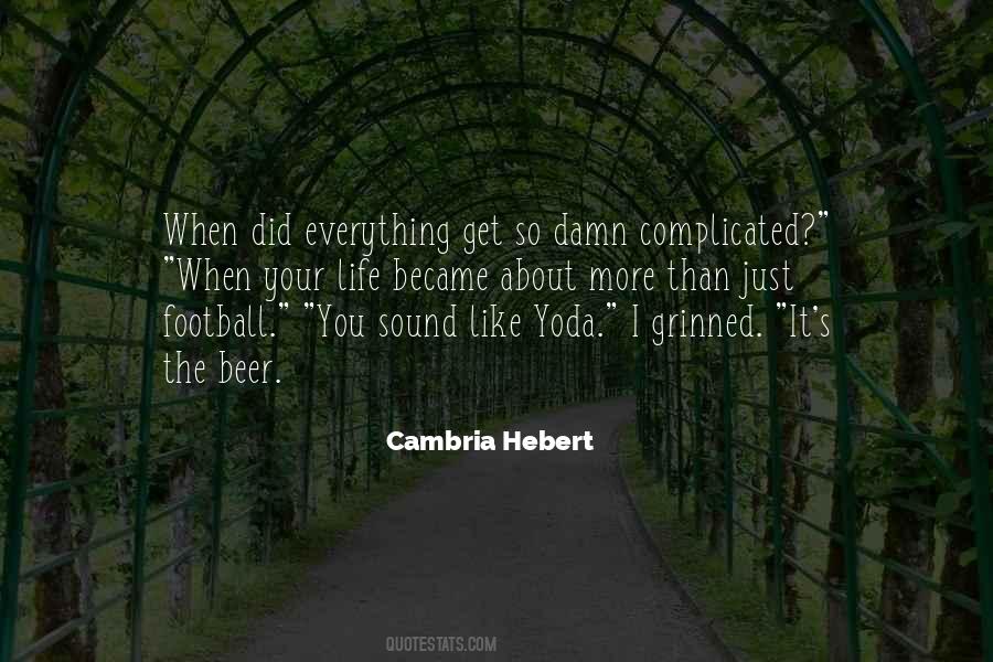 Life So Complicated Quotes #1253169