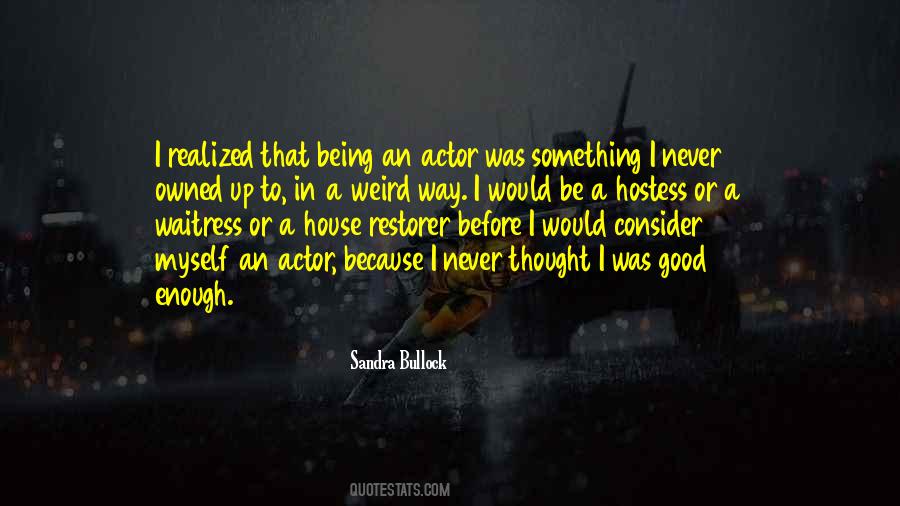 It Never Got Weird Enough For Me Quotes #1755880