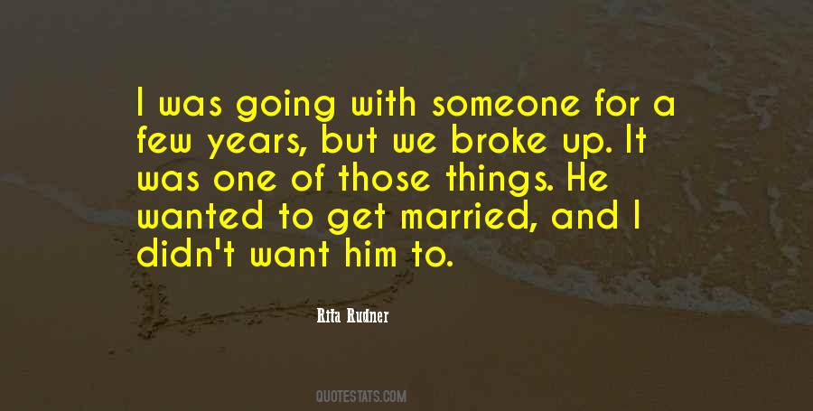 I Broke Up With Him Quotes #1012946