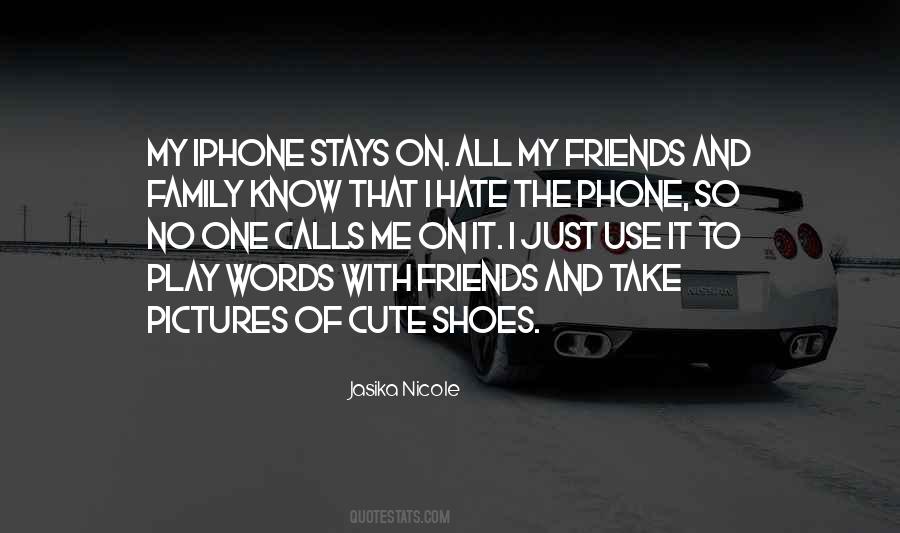 Friends Hate Me Quotes #1670518