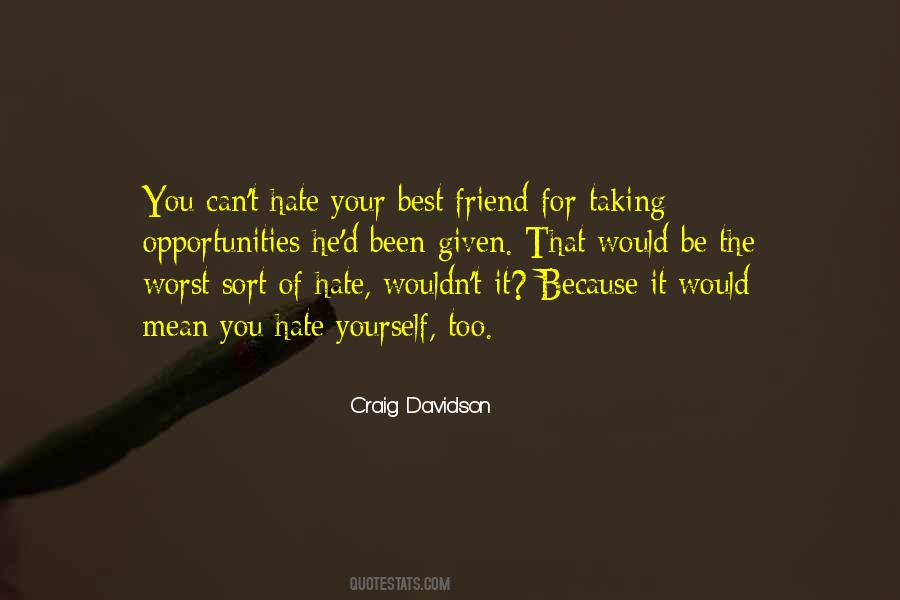 Friends Hate Me Quotes #827535