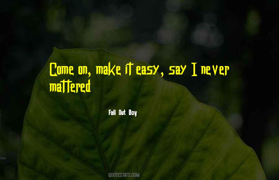 Make It Easy Quotes #194893