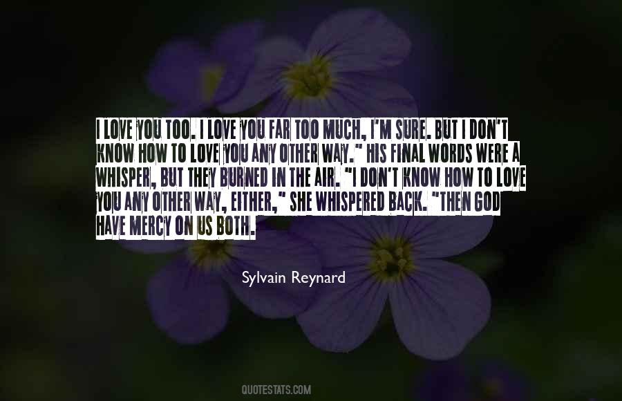I Love The Way She Quotes #1304272