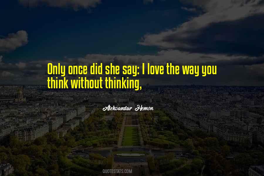 I Love The Way She Quotes #596837