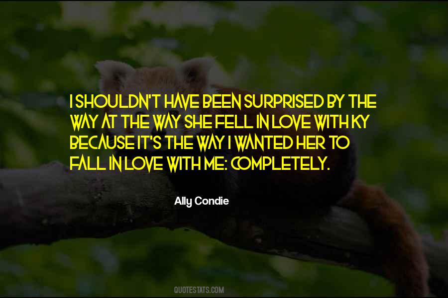 I Love The Way She Quotes #652647