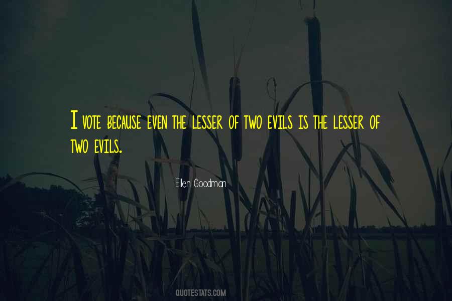 The Lesser Of Two Evils Quotes #1007832