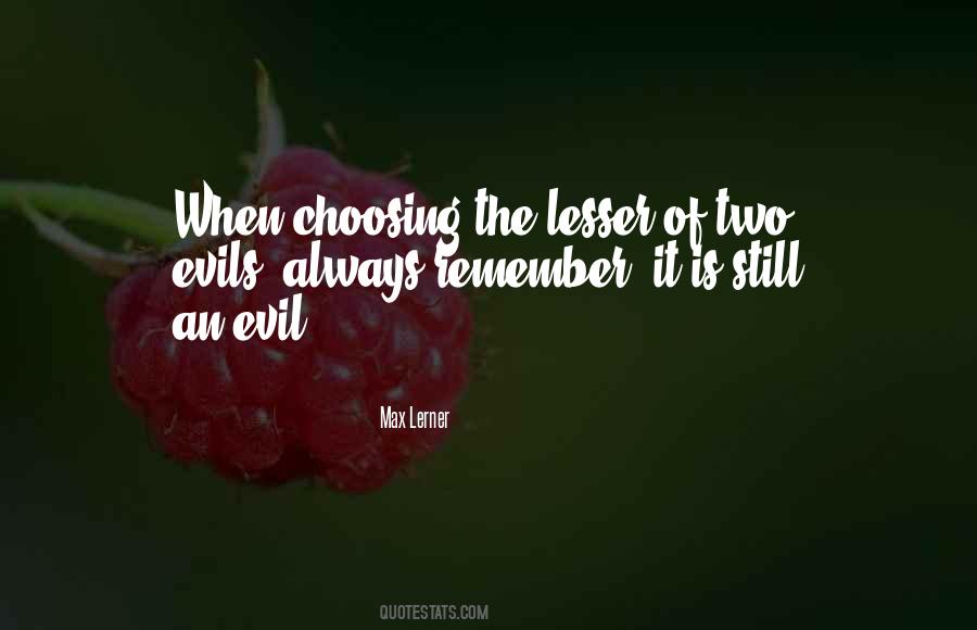 The Lesser Of Two Evils Quotes #1612375