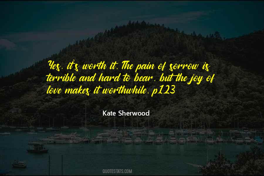 Love Is Worth The Pain Quotes #779249