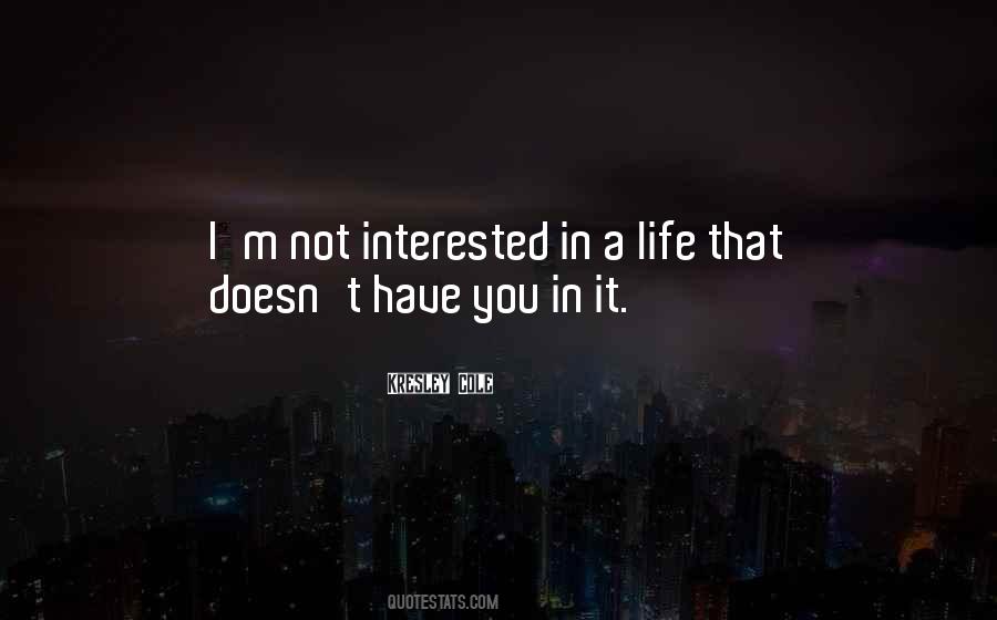 Quotes About Not Interested In #1361552