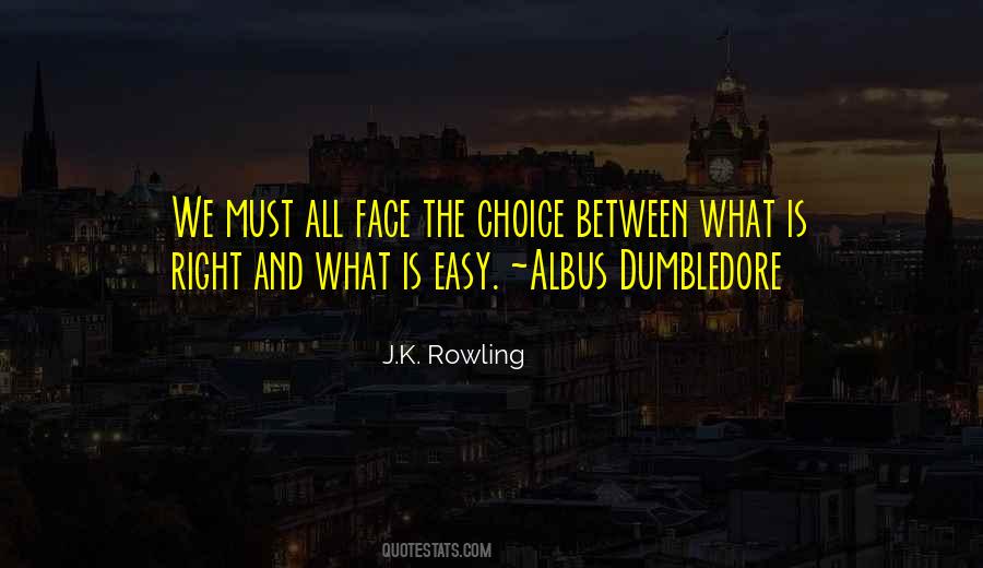 We Must All Face The Choice Quotes #1086510