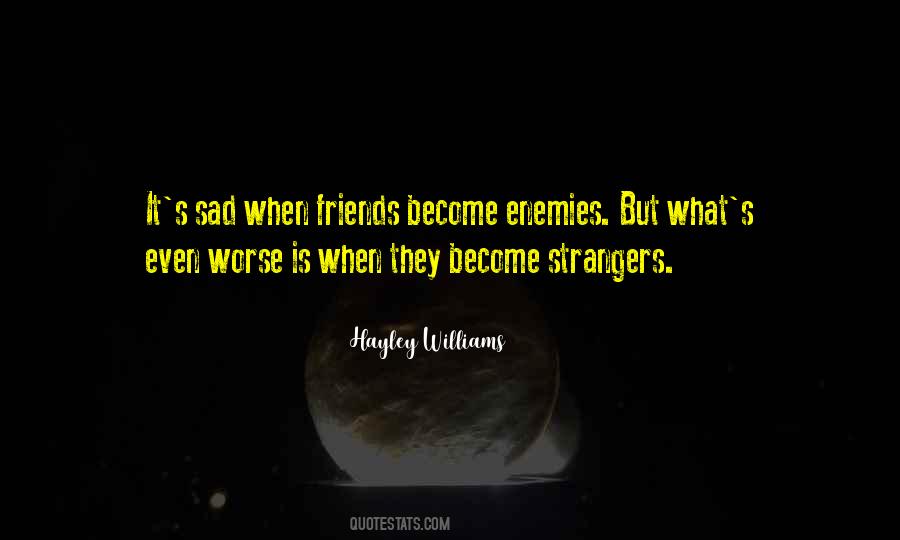 When Friends Become Strangers Quotes #1012911