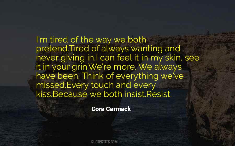 Tired Of Giving Quotes #1021740