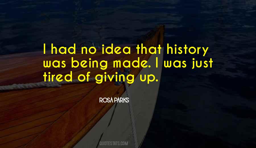 Tired Of Giving Quotes #1573742
