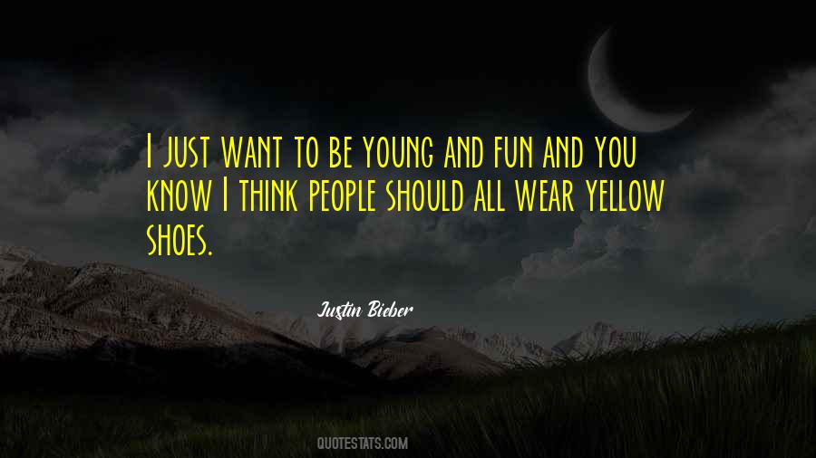 I Just Want To Be Quotes #1249420