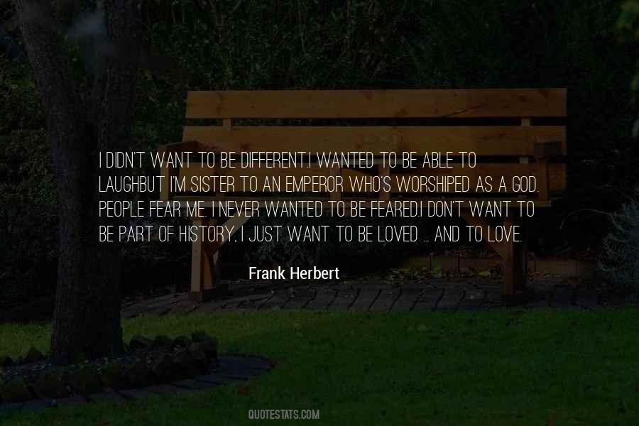 I Just Want To Be Quotes #1272989