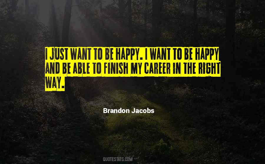 I Just Want To Be Quotes #1282750