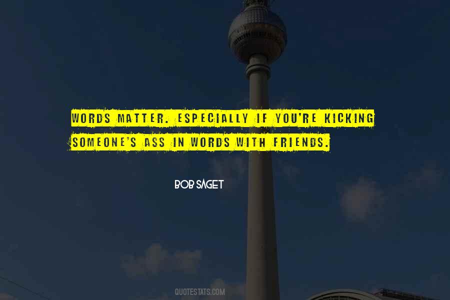 Friends Matter Quotes #256193