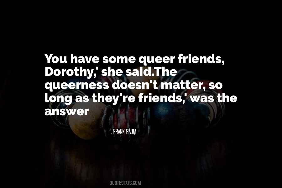 Friends Matter Quotes #402630