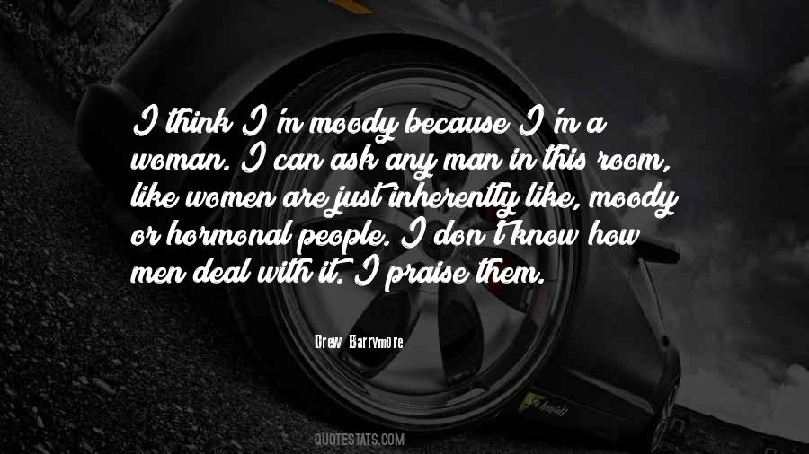 I Can Be Moody Quotes #1212115