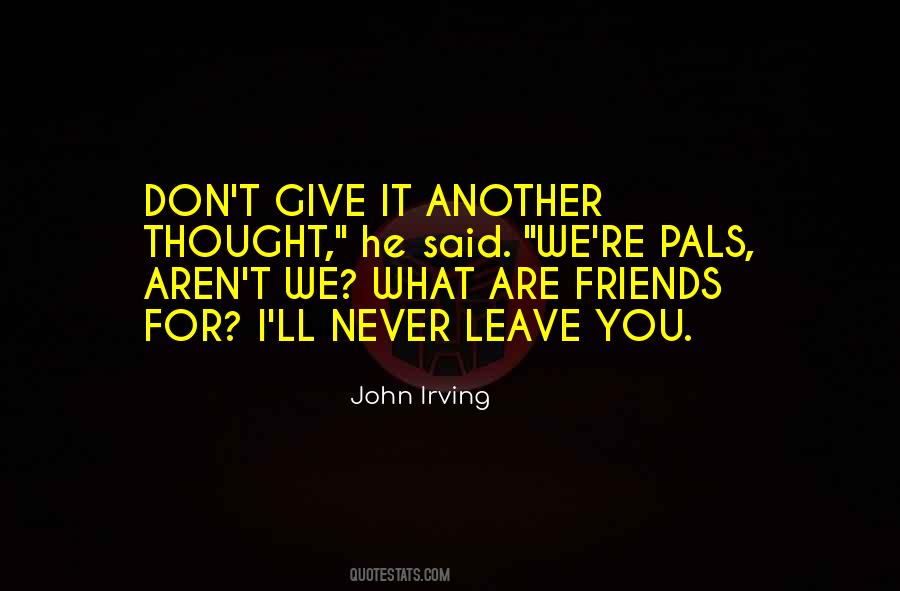 Friends Never Give Up Quotes #1854394