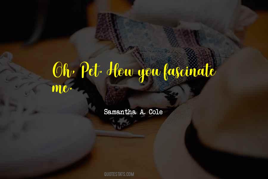 You Fascinate Me Quotes #932028