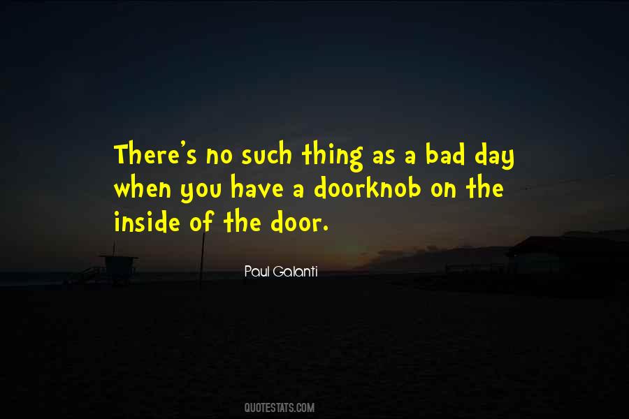 No Such Thing As A Bad Day Quotes #642091