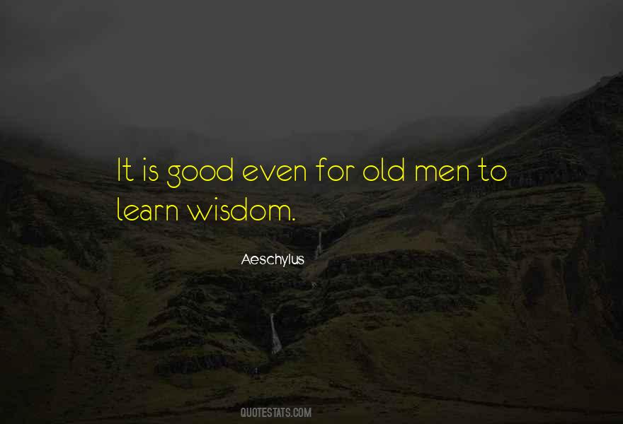 Quotes About Good To Learn #138718