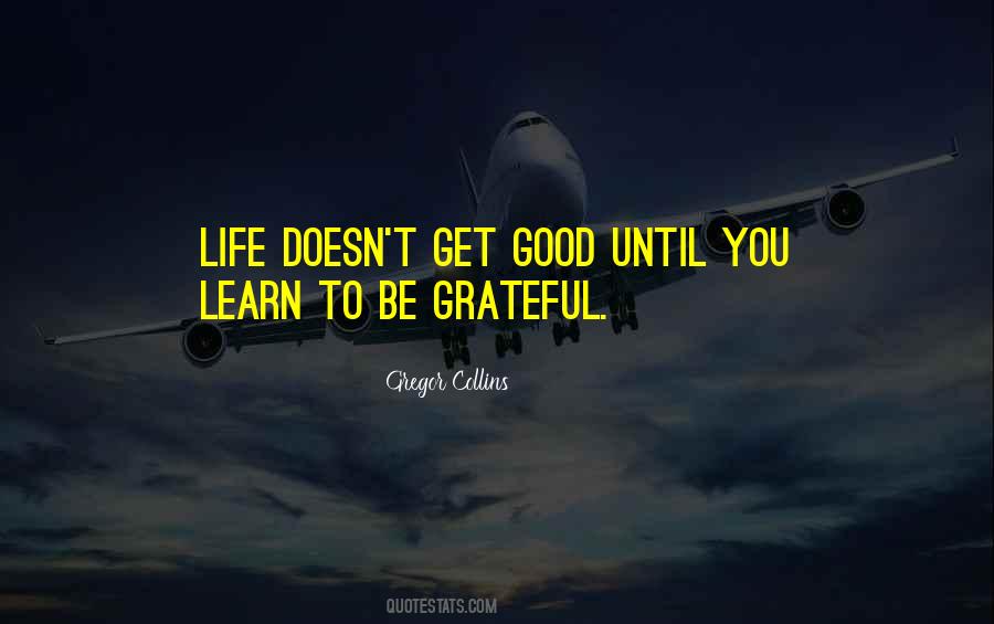 Quotes About Good To Learn #431294